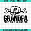 If Grandpa Can'T Fix It No One Can Svg