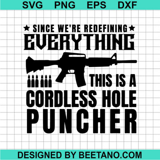 Since We'Re Redefining Everything This Is A Cordless Hole Puncher Svg