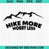 Hike More Worry Less Svg