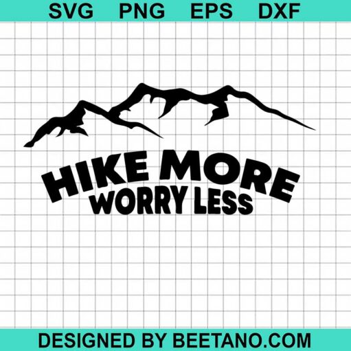Hike More Worry Less Svg