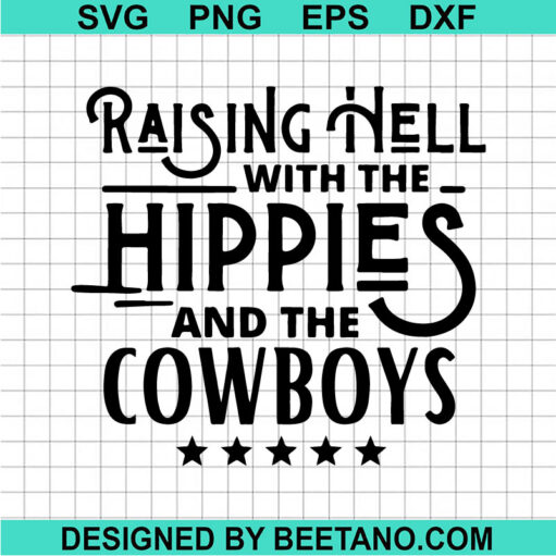 Raising Hell With The Hippies And The Cowboys SVG