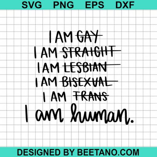 I Am Gay I Am Human SVG