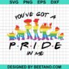 You'Ve Got A Pride In Me Svg