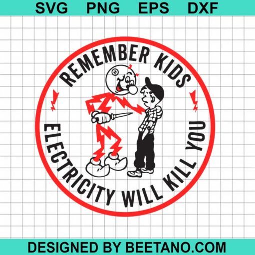Remember Kids Electricity Will Kill You Svg