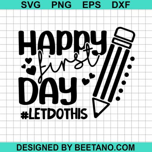 Happy First Day Let Do This SVG