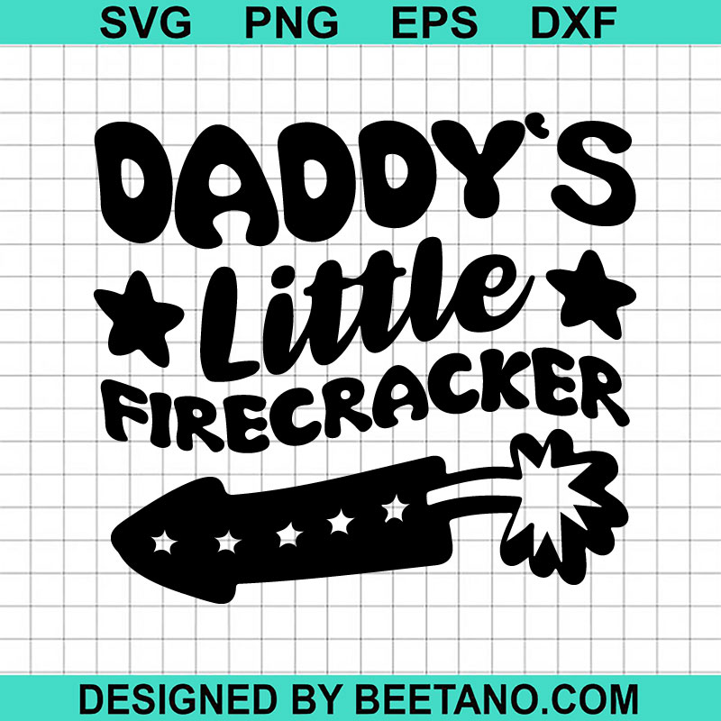 Daddy's Little Firecracker SVG, 4th Of July Dad Quotes SVG ...