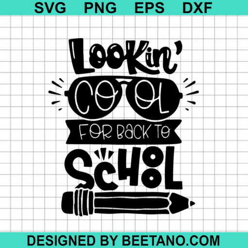 Lookin Cool For Back To School Svg