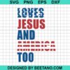 Love Jesus And America Too Svg