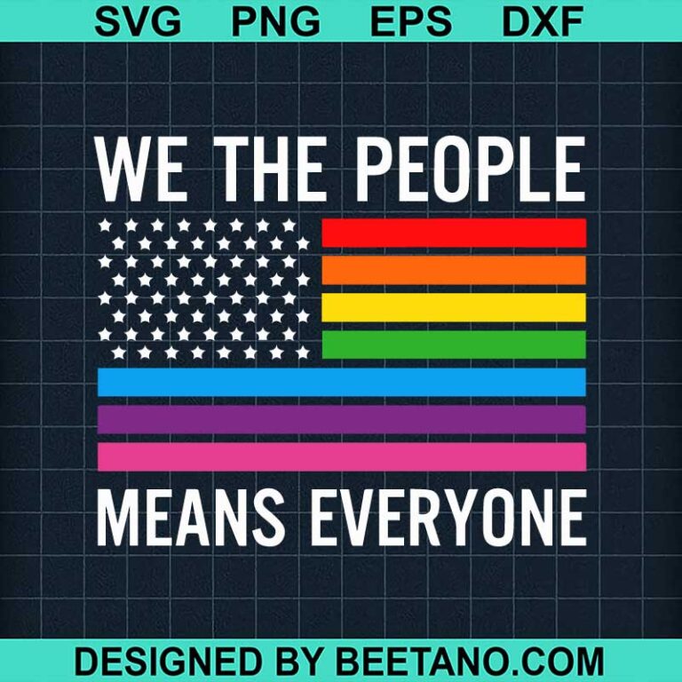We The People Means Everyone SVG, Lgbt Gay Flag SVG, Pride Month SVG ...