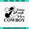 Mickey Everyone Wants To Be A Cowboy Svg