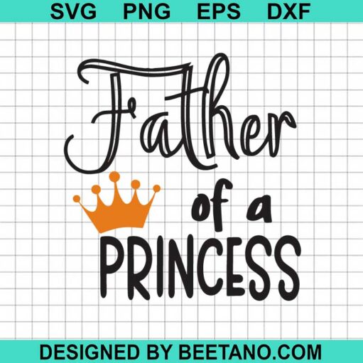 Father Of A Princess SVG