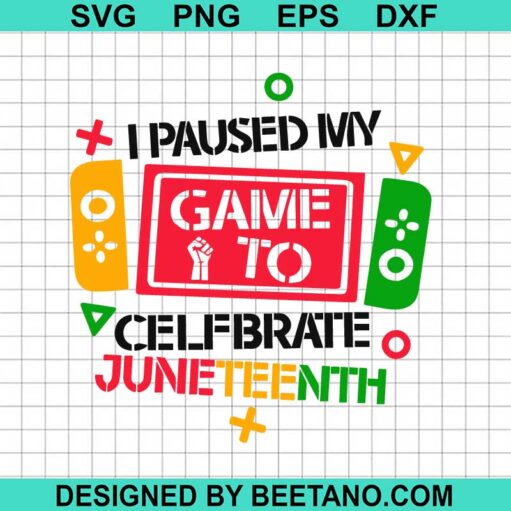 I Paused My Game To Celebrate Juneteenth SVG