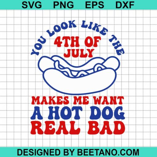 You Look Like The 4th Of July Hot Dog SVG