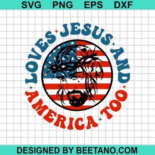 Love Jesus And America Too Svg