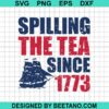Spilling The Tea Since 1773 Svg