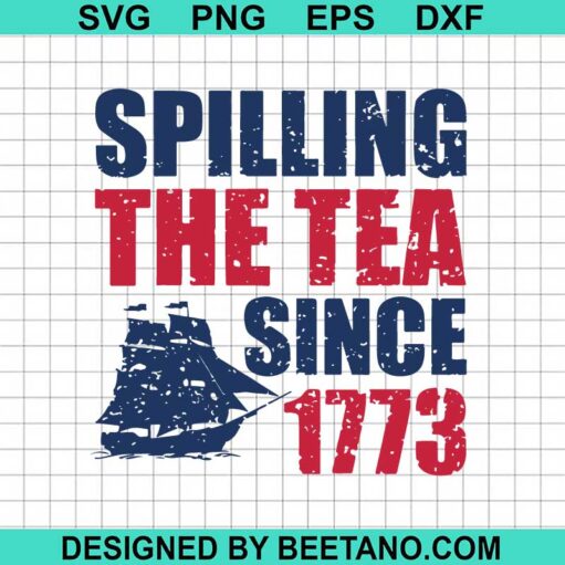 Spilling The Tea Since 1773 SVG