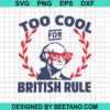 Too Cool For British Rule Svg