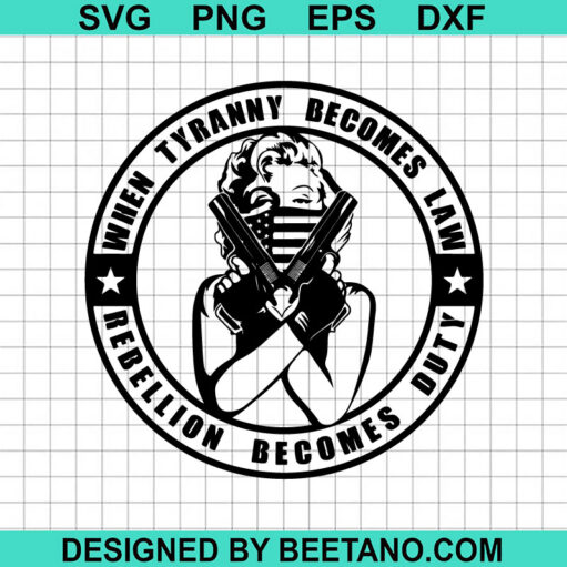 When tyranny becomes law resistance becomes duty SVG