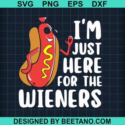 I'm Just Here For The Wieners SVG, 4th Of July Hot dog SVG ...