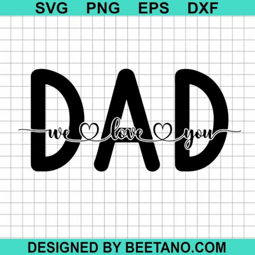 Dad We Love You SVG