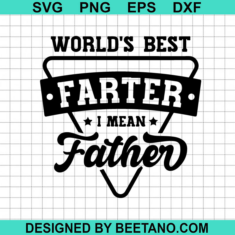 World's Best Farter I Mean Father SVG, World's Best Farter SVG, Father ...