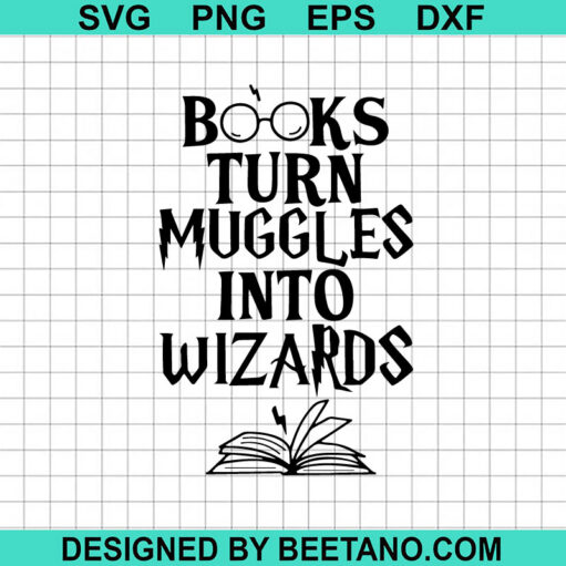 Books Turn Muggles Into Wizards Svg