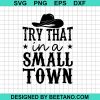 Try That In A Small Town Cowboy Svg