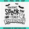 You Don'T Spook Me I Teach Kindergarten Svg