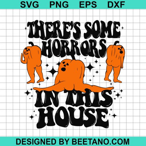 There's Some Horrors In This House SVG