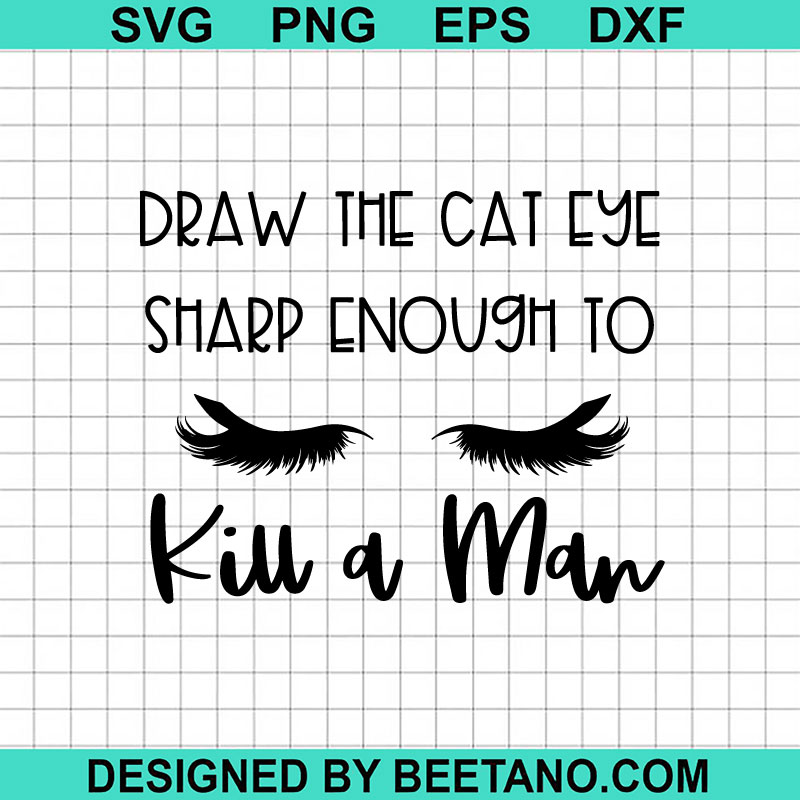 Draw The Cat Eye Sharp Enough To Kill A Man SVG, Taylor Swift SVG