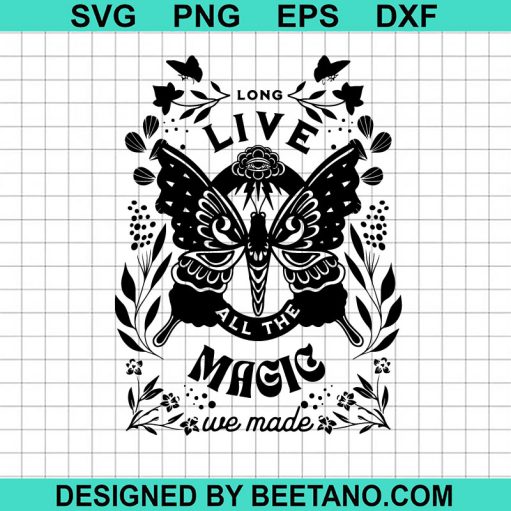 Long Live All The Magic We Made Svg