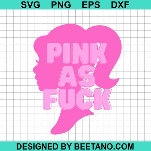 Barbie Pink As Fuck Svg