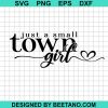 Just A Small Town Girl Svg