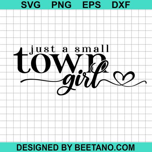 Just A Small Town Girl Svg