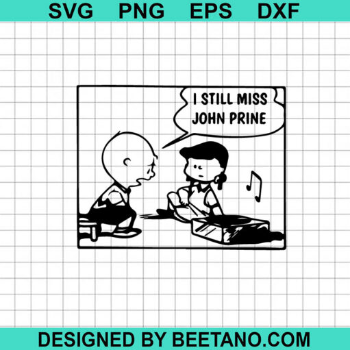 Peanuts I Still Miss John Prine SVG