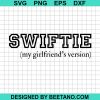 Swiftie My Girlfriend'S Version Svg