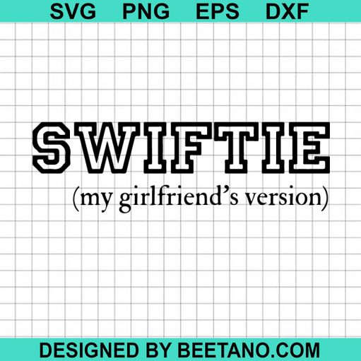 Swiftie My Girlfriend's Version SVG