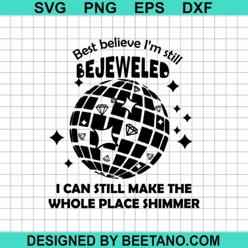 Bejeweled I Can Still Make The Whole Place Shimmer Svg