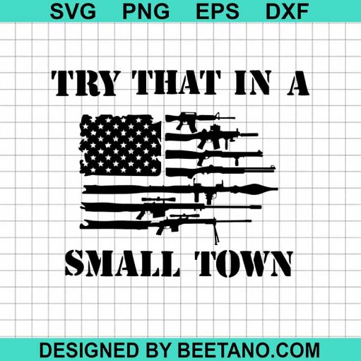 Try that in a small town america flag SVG