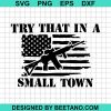 Try That In A Small Town Svg