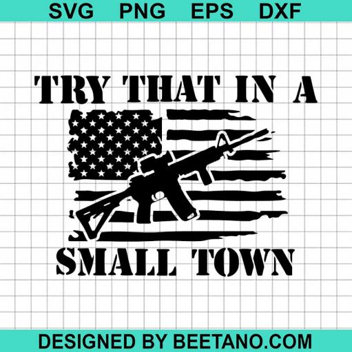 Try That In A Small Town Svg