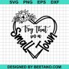 Try That In A Small Town Floral Heart Svg