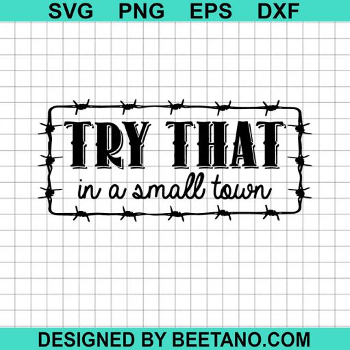 Try That In A Small Town SVG