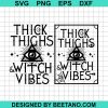 Thick Thighs And Witch Vibes Svg