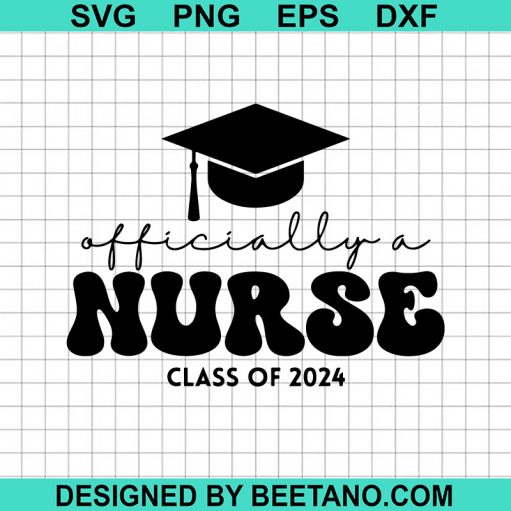 Officially A Nurse Class Of 2024 Svg