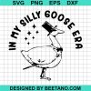 In My Silly Goose Era Svg Png