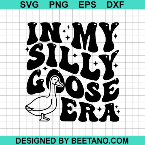 In My Silly Goose Era SVG
