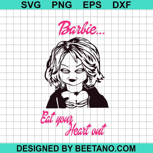 Barbie Eat Your Heart Out Svg