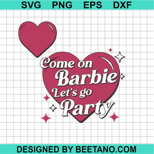 Come On Barbie Let's Go Party SVG PNG