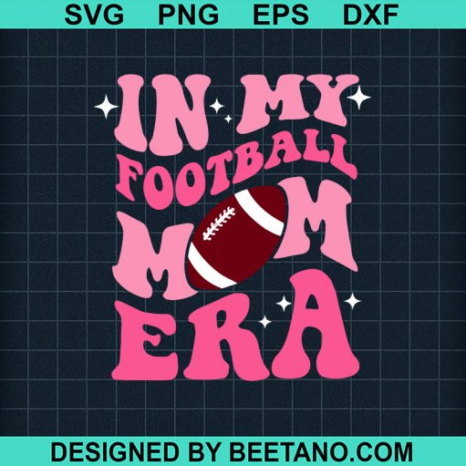 In My Football Mom Era SVG